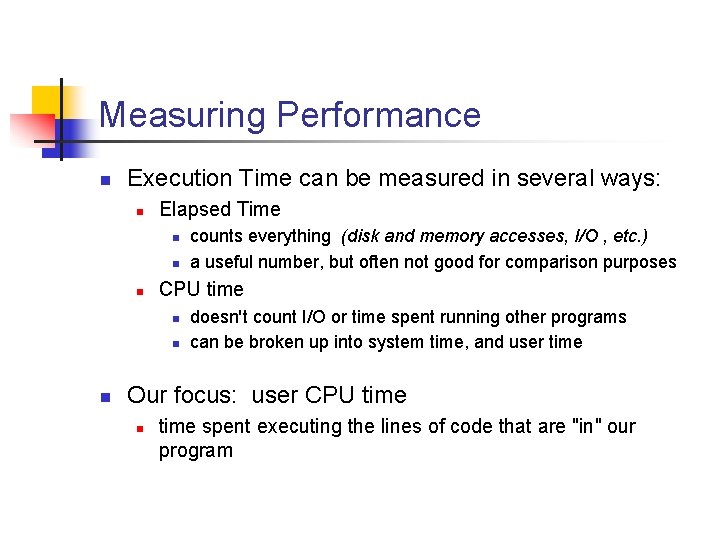 Measuring Performance n Execution Time can be measured in several ways: n Elapsed Time