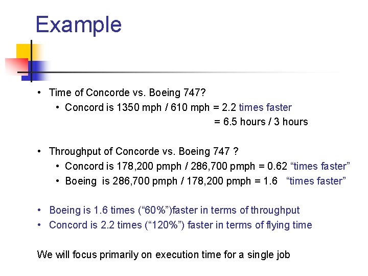 Example • Time of Concorde vs. Boeing 747? • Concord is 1350 mph /