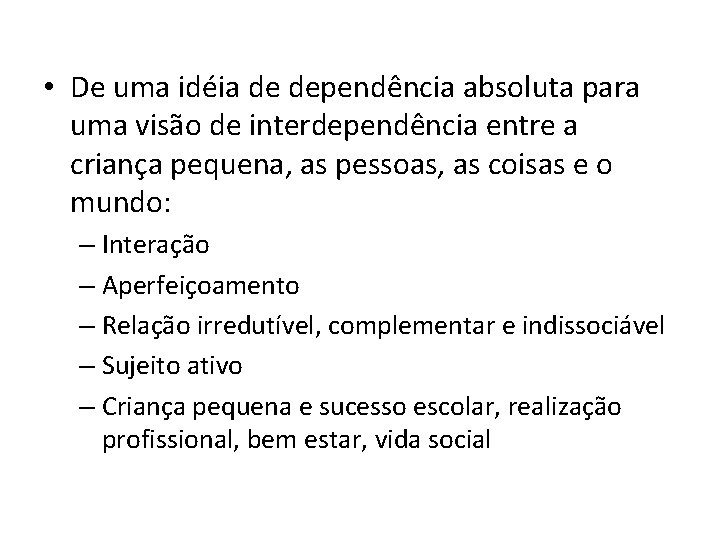  • De uma idéia de dependência absoluta para uma visão de interdependência entre