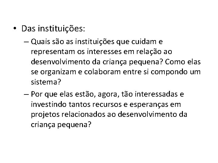  • Das instituições: – Quais são as instituições que cuidam e representam os