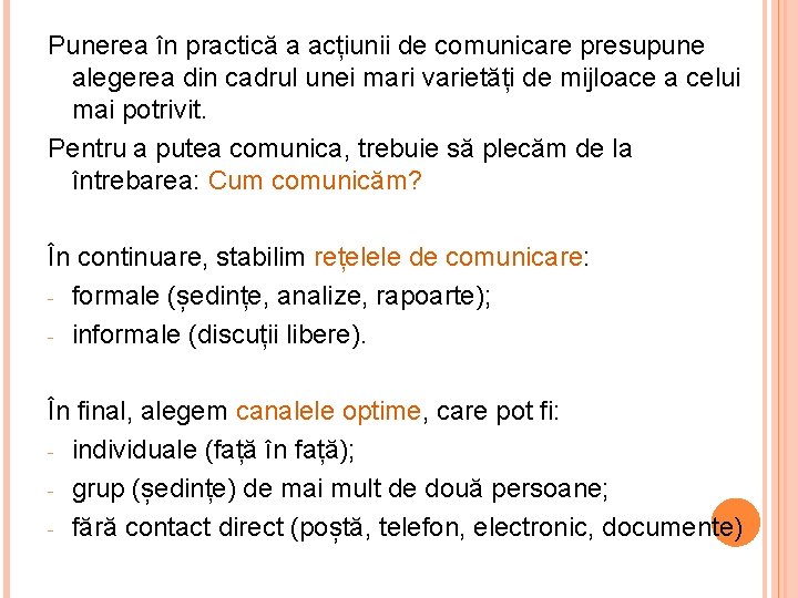 Punerea în practică a acțiunii de comunicare presupune alegerea din cadrul unei mari varietăți Punerea în practică a acțiunii de comunicare presupune alegerea din cadrul unei mari varietăți