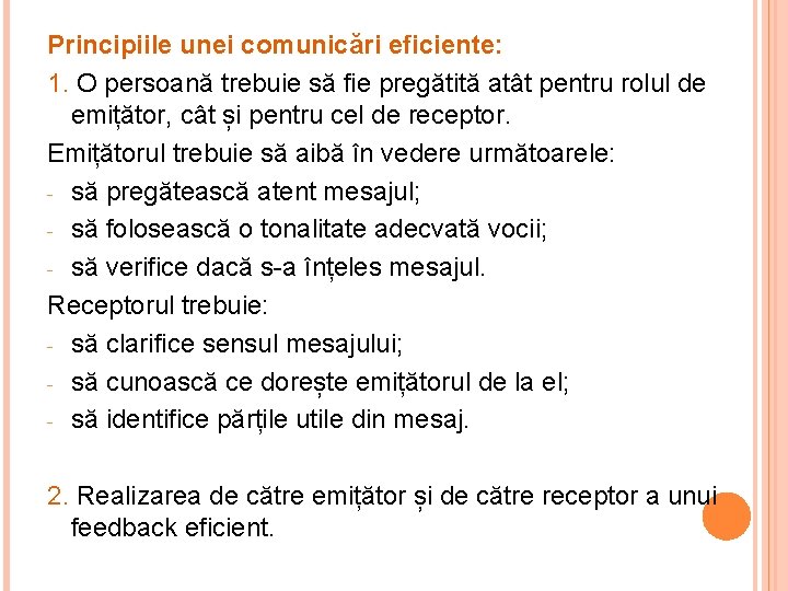 Principiile unei comunicări eficiente: 1. O persoană trebuie să fie pregătită atât pentru rolul Principiile unei comunicări eficiente: 1. O persoană trebuie să fie pregătită atât pentru rolul