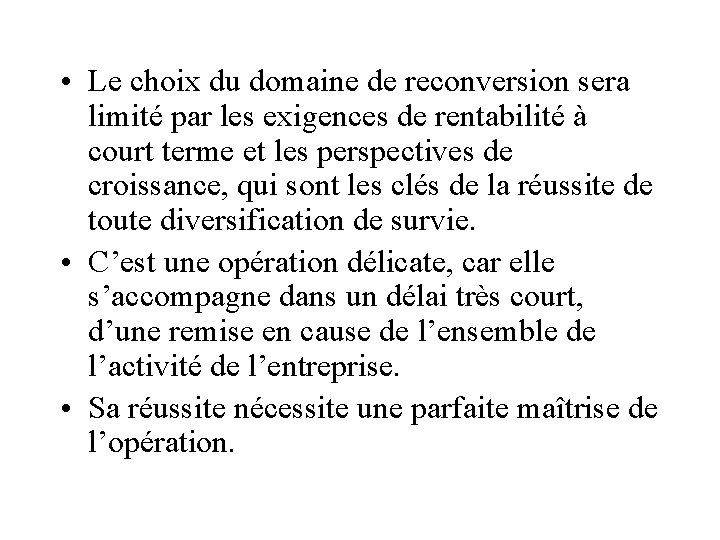  • Le choix du domaine de reconversion sera limité par les exigences de