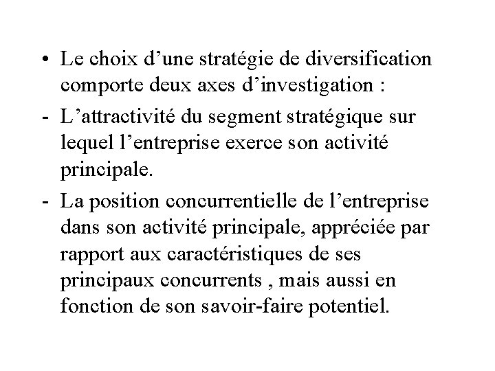  • Le choix d’une stratégie de diversification comporte deux axes d’investigation : -