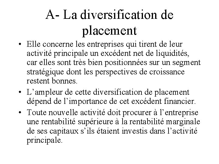 A- La diversification de placement • Elle concerne les entreprises qui tirent de leur