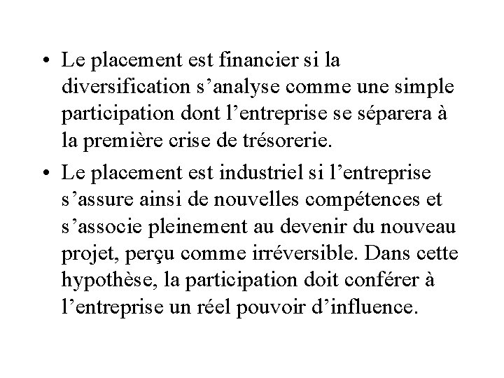  • Le placement est financier si la diversification s’analyse comme une simple participation