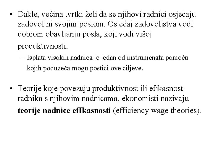  • Dakle, većina tvrtki želi da se njihovi radnici osjećaju zadovoljni svojim poslom.