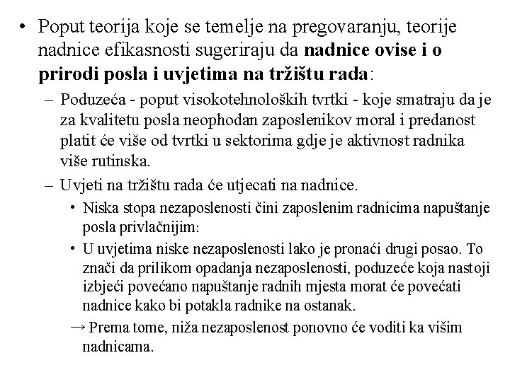  • Poput teorija koje se temelje na pregovaranju, teorije nadnice efikasnosti sugeriraju da