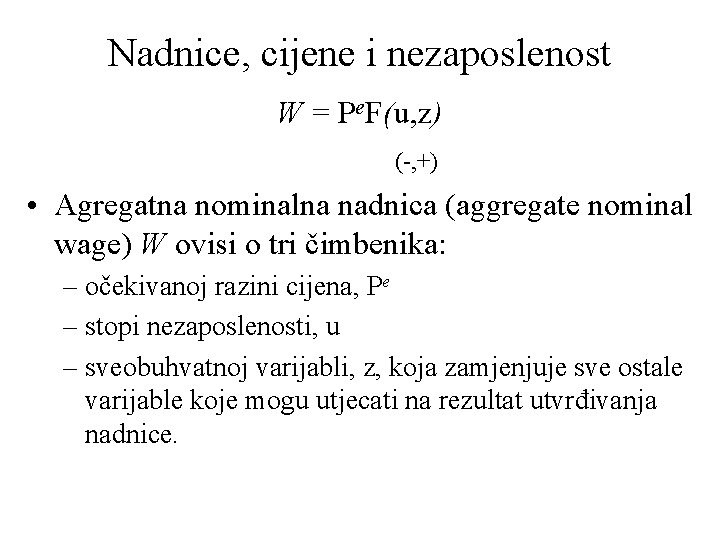 Nadnice, cijene i nezaposlenost W = Pe. F(u, z) ( , +) • Agregatna