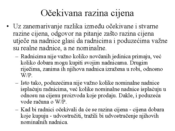 Očekivana razina cijena • Uz zanemarivanje razlika između očekivane i stvarne razine cijena, odgovor