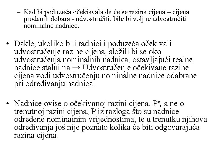 – Kad bi poduzeća očekiavala da će se razina cijena – cijena prodanih dobara