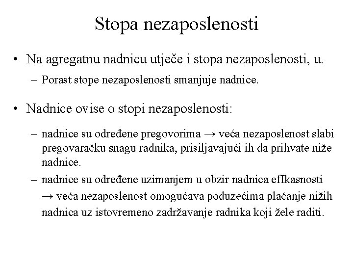 Stopa nezaposlenosti • Na agregatnu nadnicu utječe i stopa nezaposlenosti, u. – Porast stope