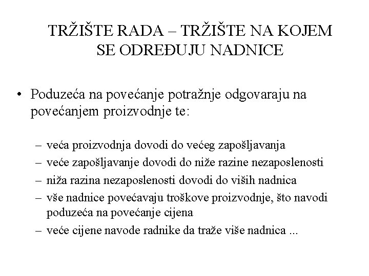 TRŽIŠTE RADA – TRŽIŠTE NA KOJEM SE ODREĐUJU NADNICE • Poduzeća na povećanje potražnje