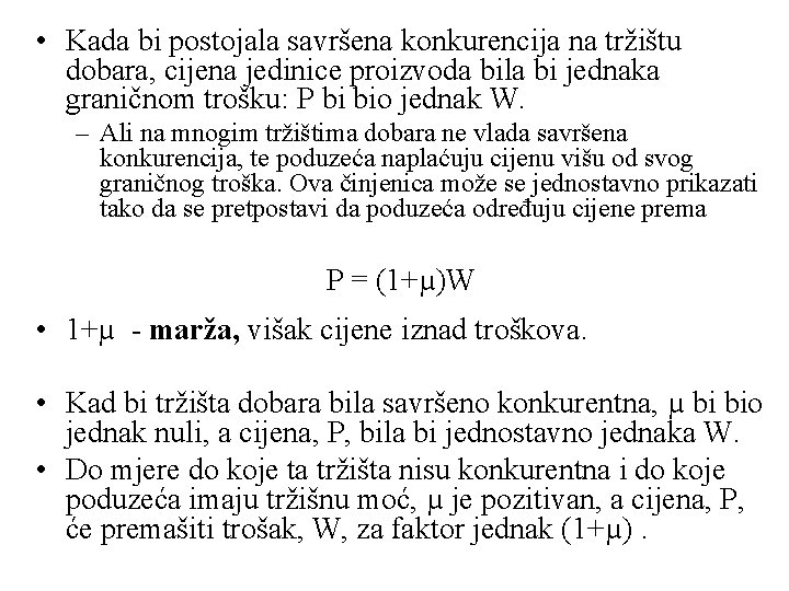  • Kada bi postojala savršena konkurencija na tržištu dobara, cijena jedinice proizvoda bila