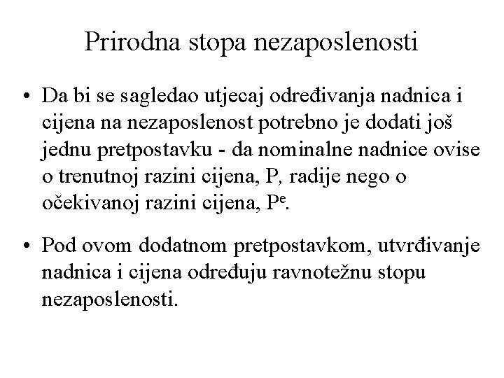 Prirodna stopa nezaposlenosti • Da bi se sagledao utjecaj određivanja nadnica i cijena na