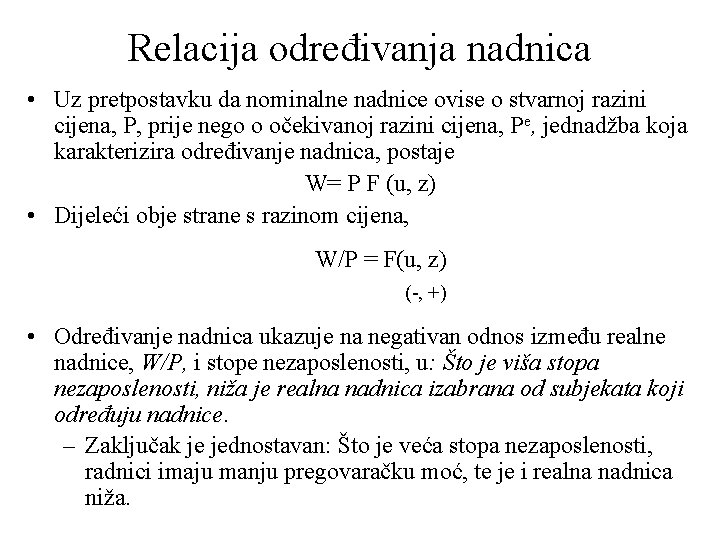 Relacija određivanja nadnica • Uz pretpostavku da nominalne nadnice ovise o stvarnoj razini cijena,