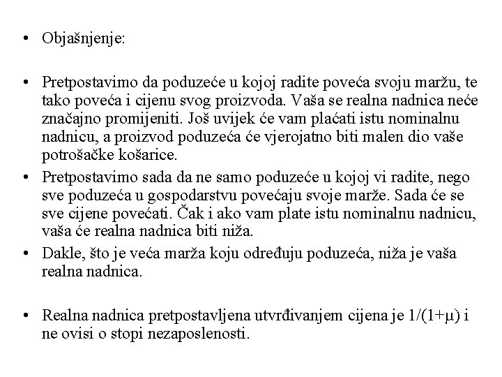  • Objašnjenje: • Pretpostavimo da poduzeće u kojoj radite poveća svoju maržu, te