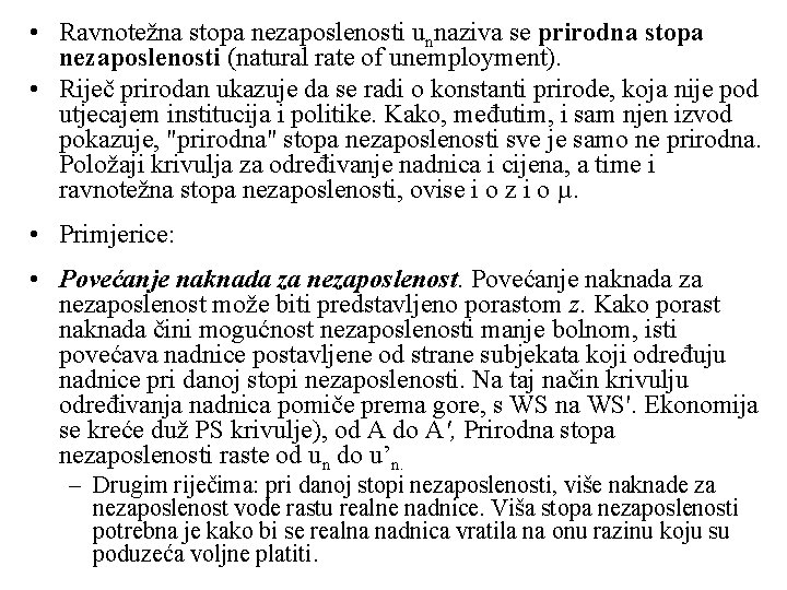  • Ravnotežna stopa nezaposlenosti unnaziva se prirodna stopa nezaposlenosti (natural rate of unemployment).