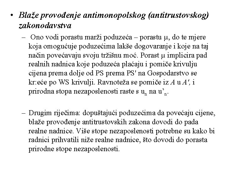  • Blaže provođenje antimonopolskog (antitrustovskog) zakonodavstva – Ono vodi porastu marži poduzeća –