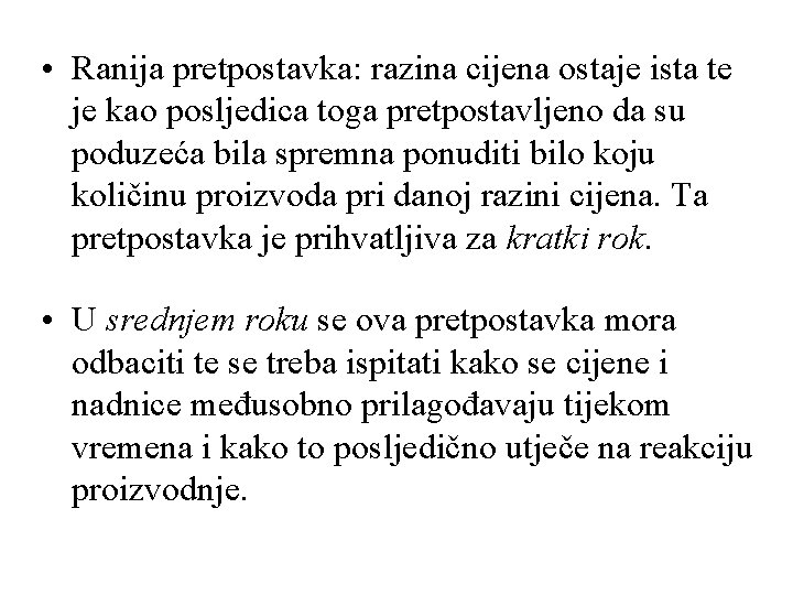  • Ranija pretpostavka: razina cijena ostaje ista te je kao posljedica toga pretpostavljeno