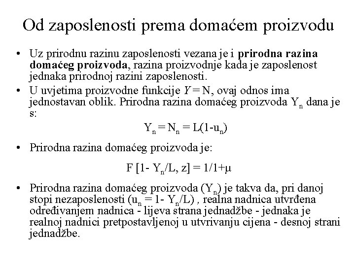 Od zaposlenosti prema domaćem proizvodu • Uz prirodnu razinu zaposlenosti vezana je i prirodna