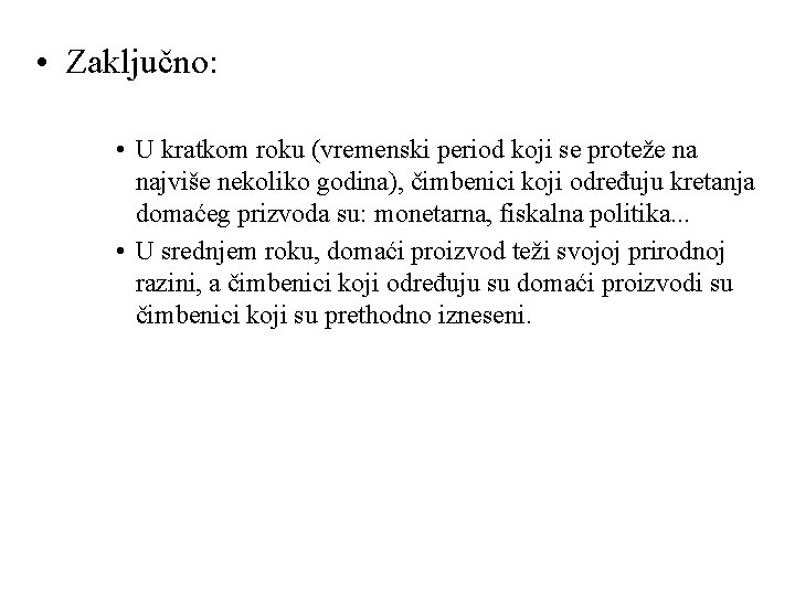  • Zaključno: • U kratkom roku (vremenski period koji se proteže na najviše