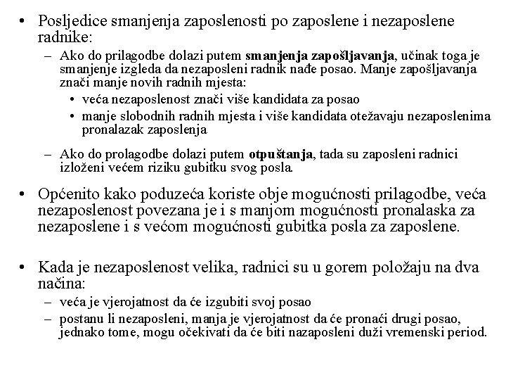  • Posljedice smanjenja zaposlenosti po zaposlene i nezaposlene radnike: – Ako do prilagodbe