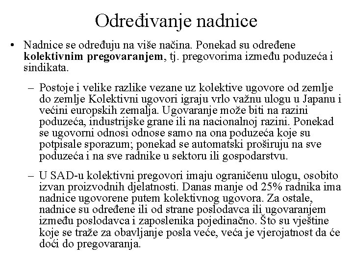 Određivanje nadnice • Nadnice se određuju na više načina. Ponekad su određene kolektivnim pregovaranjem,