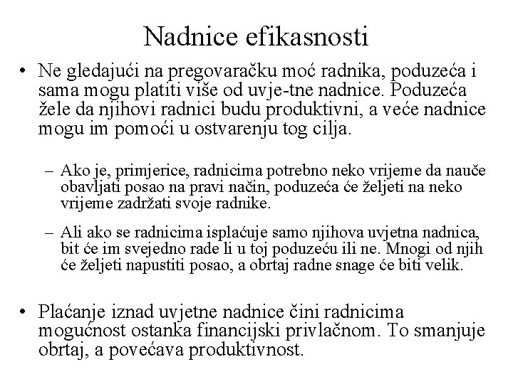 Nadnice efikasnosti • Ne gledajući na pregovaračku moć radnika, poduzeća i sama mogu platiti