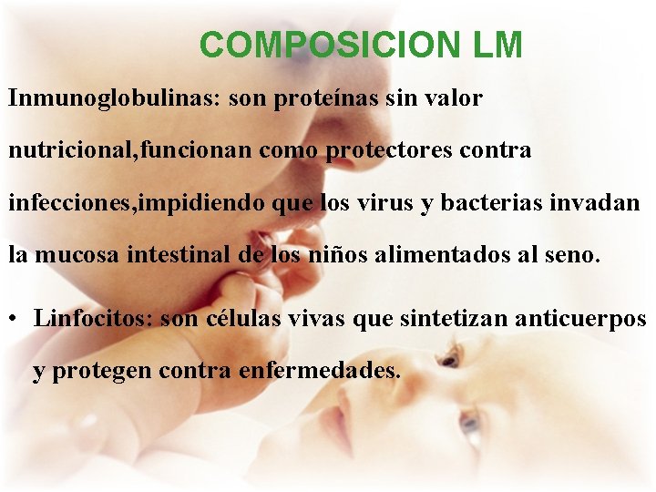 COMPOSICION LM Inmunoglobulinas: son proteínas sin valor nutricional, funcionan como protectores contra infecciones, impidiendo