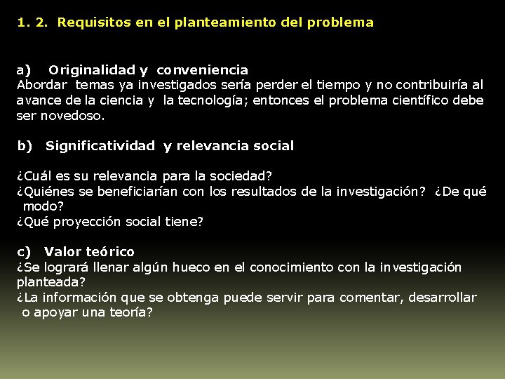 1. 2. Requisitos en el planteamiento del problema a) Originalidad y conveniencia Abordar temas