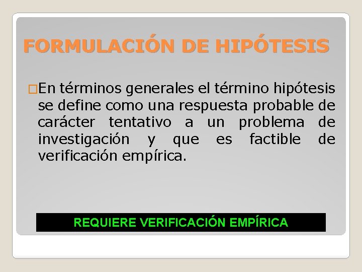 FORMULACIÓN DE HIPÓTESIS �En términos generales el término hipótesis se define como una respuesta