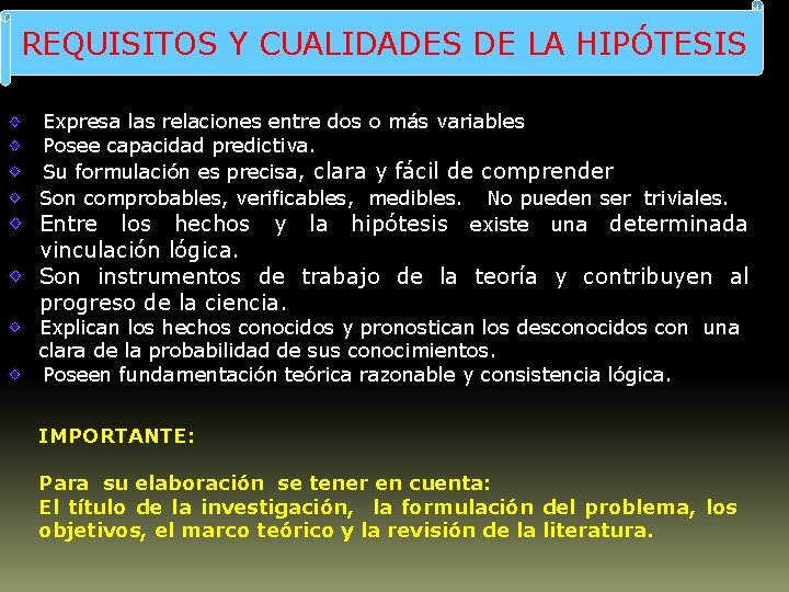 REQUISITOS Y CUALIDADES DE LA HIPÓTESIS Expresa las relaciones entre dos o más variables