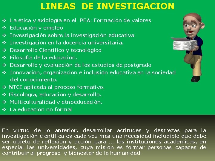 LINEAS DE INVESTIGACION v La ética y axiología en el PEA: Formación de valores