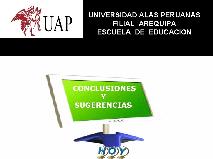 UNIVERSIDAD ALAS PERUANAS FILIAL AREQUIPA ESCUELA DE EDUCACION CONCLUSIONES Y SUGERENCIAS 55 