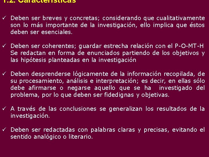 1. 2. Características ü Deben ser breves y concretas; considerando que cualitativamente son lo