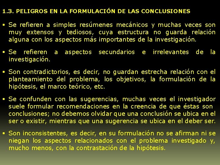 1. 3. PELIGROS EN LA FORMULACIÓN DE LAS CONCLUSIONES § Se refieren a simples