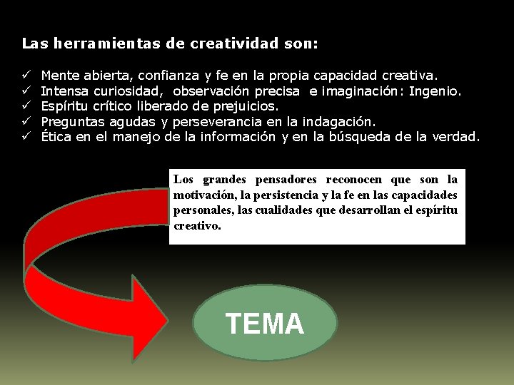 Las herramientas de creatividad son: ü Mente abierta, confianza y fe en la propia