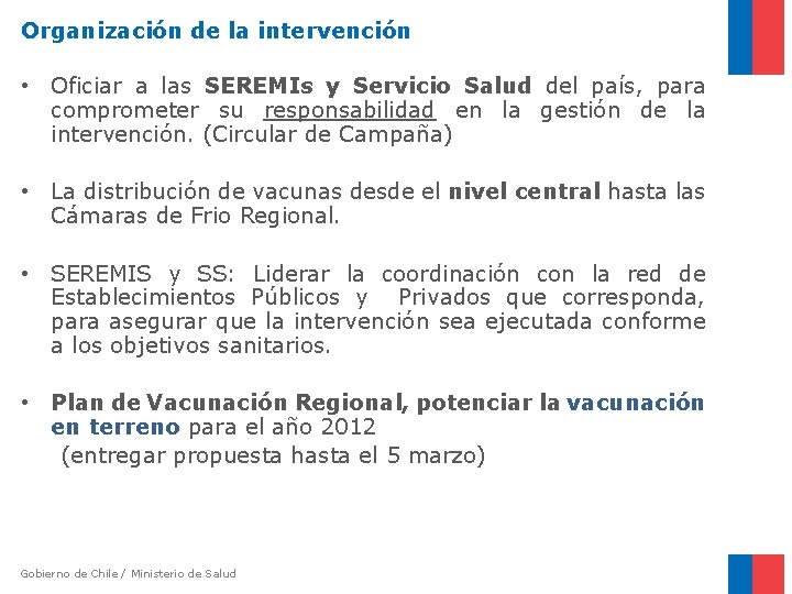 Organización de la intervención • Oficiar a las SEREMIs y Servicio Salud del país,