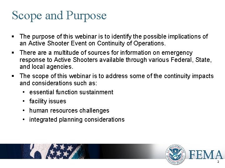 Scope and Purpose § The purpose of this webinar is to identify the possible