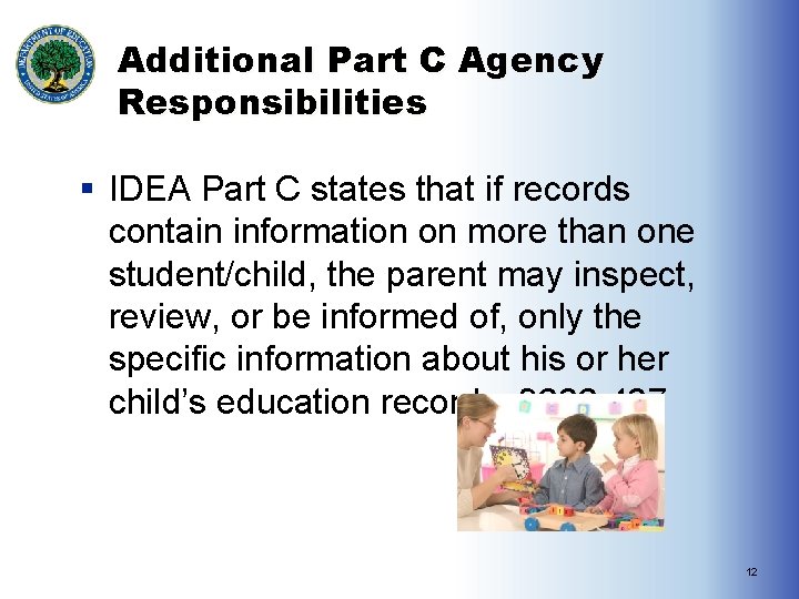Additional Part C Agency Responsibilities § IDEA Part C states that if records contain