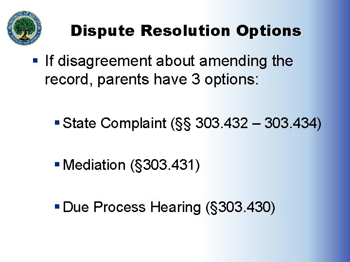 Dispute Resolution Options § If disagreement about amending the record, parents have 3 options: