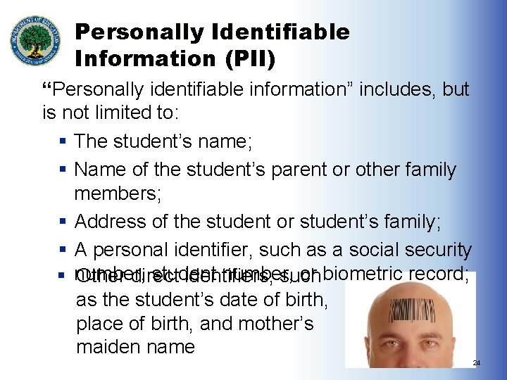 Personally Identifiable Information (PII) “Personally identifiable information” includes, but is not limited to: §