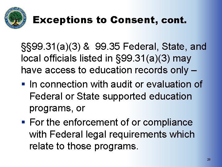 Exceptions to Consent, cont. §§ 99. 31(a)(3) & 99. 35 Federal, State, and local