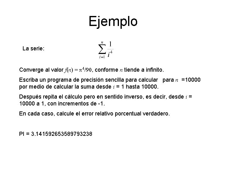 Ejemplo La serie: Converge al valor f(n) = p 4/90, conforme n tiende a