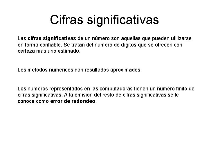 Cifras significativas Las cifras significativas de un número son aquellas que pueden utilizarse en