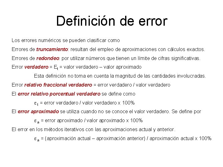 Definición de error Los errores numéricos se pueden clasificar como Errores de truncamiento: resultan