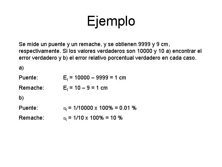 Ejemplo Se mide un puente y un remache, y se obtienen 9999 y 9