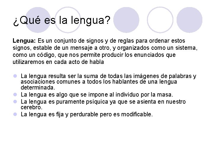¿Qué es la lengua? Lengua: Es un conjunto de signos y de reglas para