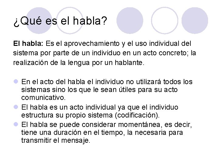 ¿Qué es el habla? El habla: Es el aprovechamiento y el uso individual del